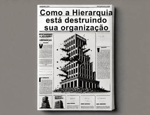 A hierarquia está destruindo sua organização