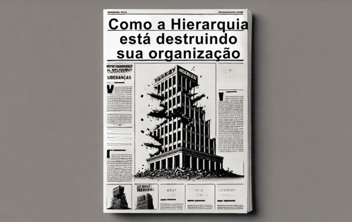 como a hierarquia está destruindo sua organização